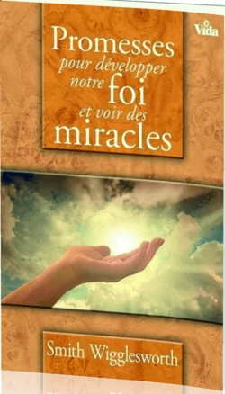 Promesses pour dvelopper notre foi et voir des miracles 