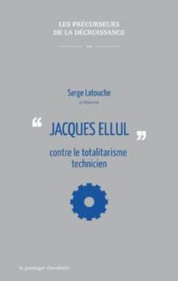 Jacques Ellul&#8202;: contre le totalitarisme technicien