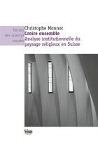 Croire ensemble - Analyse institutionnelle du paysage religieux en Suisse, 