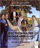 Dictionnaire biographique des protestants franais de 1787  nos jours