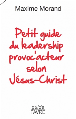 Petit guide du leadership provocacteur selon Jsus-Christ